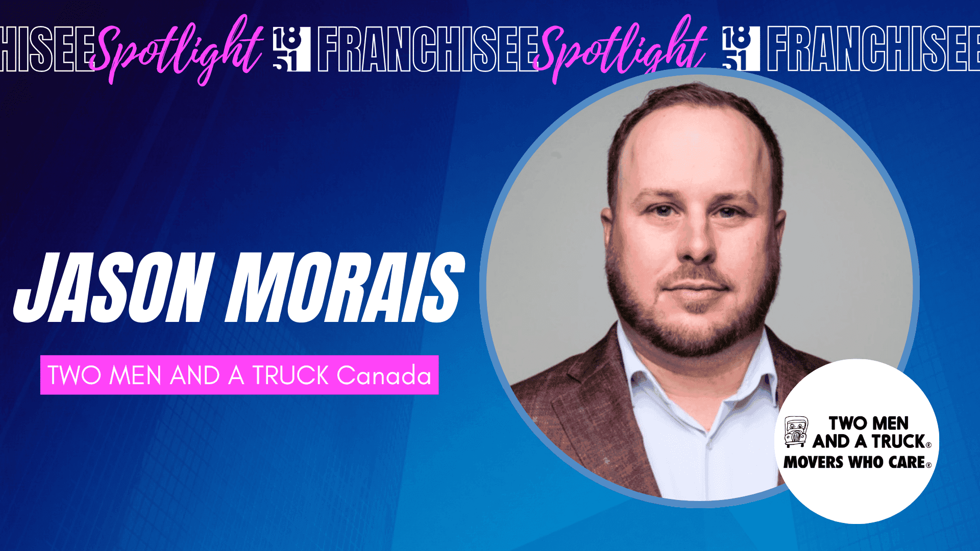 Former Lawyer Jason Morais Finds Purpose in the Moving Industry Through TWO MEN AND A TRUCK Franchise in Halifax, Nova Scotia image of Jason Morais two men and a truck franchisee from canada